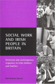 Social work and Irish people in Britain: Historical and Contemporary Responses to Irish Children and Families