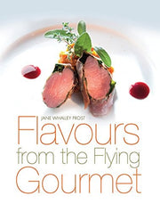 Flavours from the Flying Gourmet: A Top-Flight Cook Shares Her Ideas and Experience