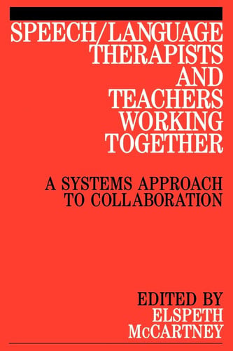 Speech/Language Therapists and Teachers: A Systems Approach to Collaboration