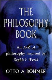 The Philosophy Book: An A-Z of Philosophers and Ideas in "Sophie's World"