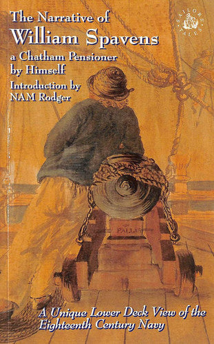 The Narrative of William Spavens: A Chatham Pensioner (Sailors' Tales) (Sailors' Tales S.)