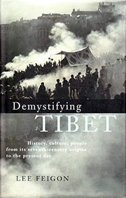 Demystifying Tibet: History, Culture, People From Its Seventh-Century Origins to the Present Day