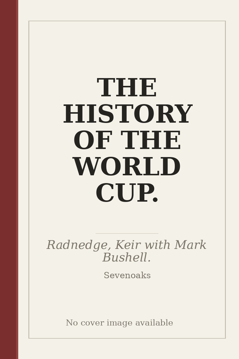 THE HISTORY OF THE WORLD CUP. - no cover image available