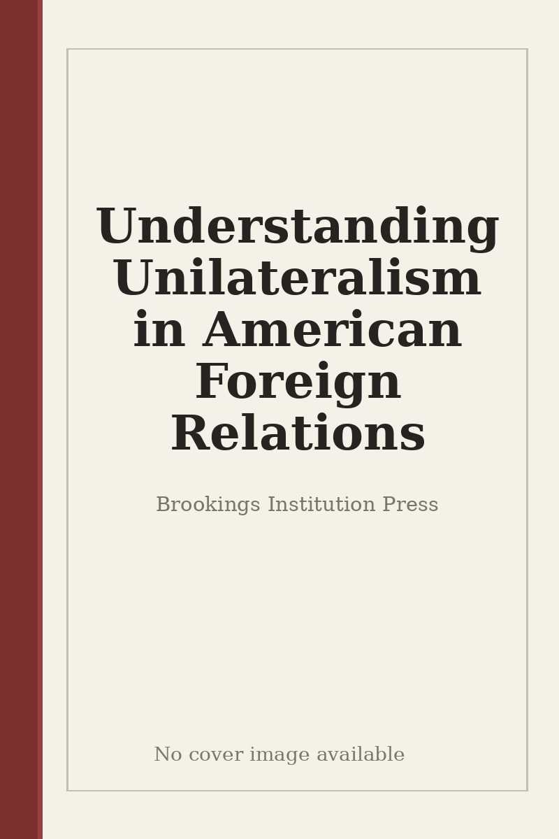 Understanding Unilateralism in American Foreign Relations - no cover image available