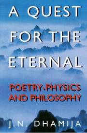 A Quest for the Eternal: Poetry, Physics and Philosophy