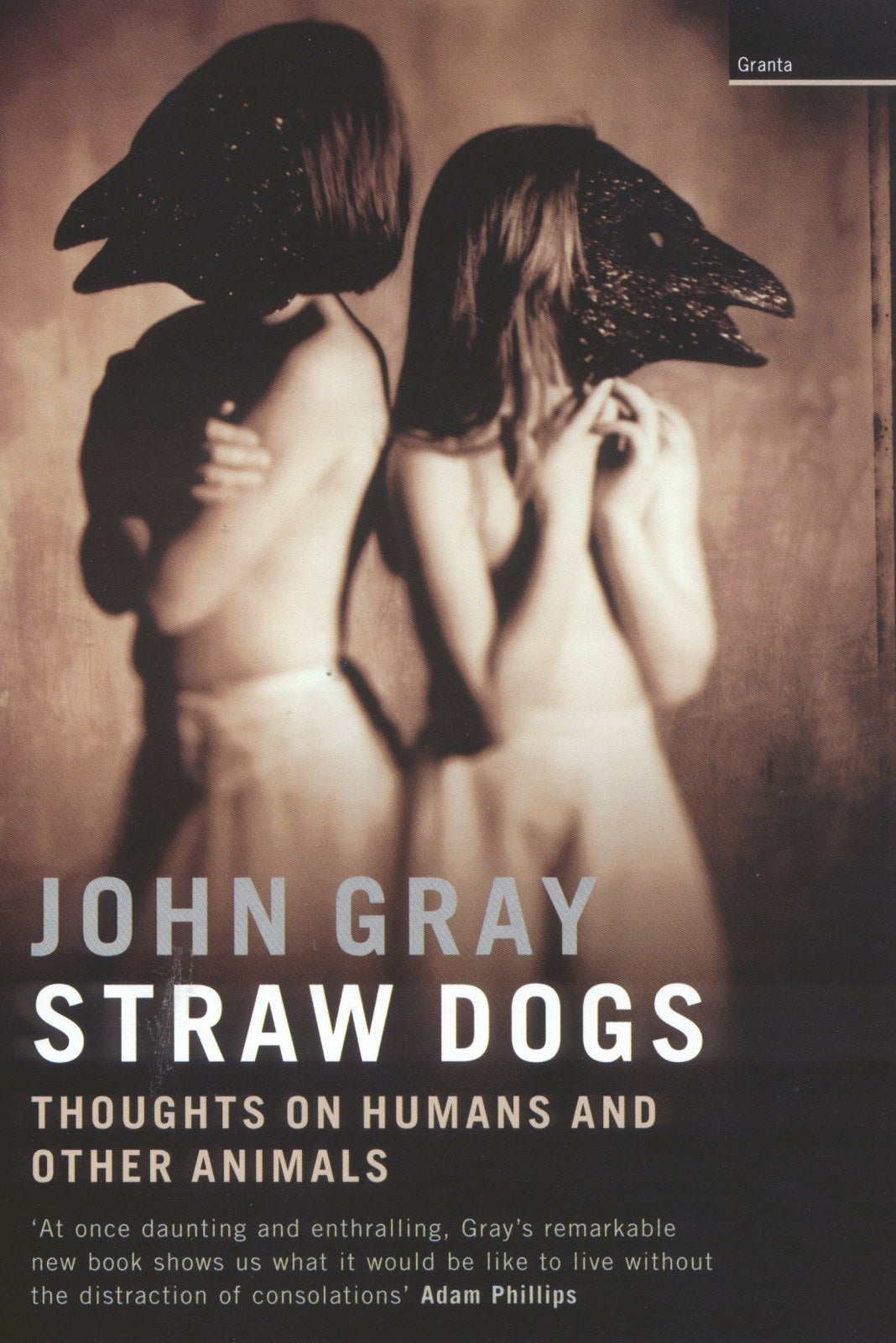 Straw Dogs: Thoughts on Humans & Other Animals