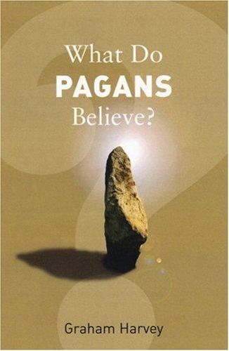 What Do Pagans Believe? (What Do We Believe)