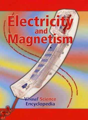 Electricity and Magnetism: v. 8 (Visual Science Encyclopedia S.)