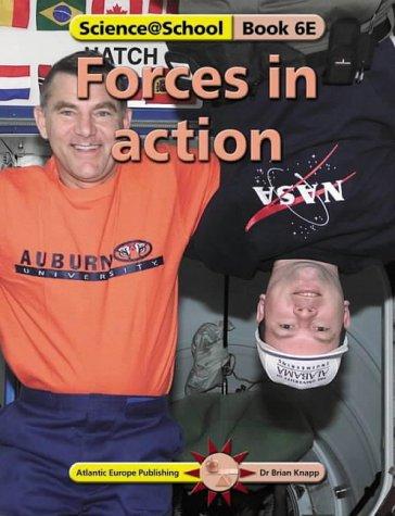 Forces in Action: Bk. 6E (Science@School S.)