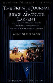 Private Journal of Judge-Advocate Larpent (Spellmount Library of Military History)