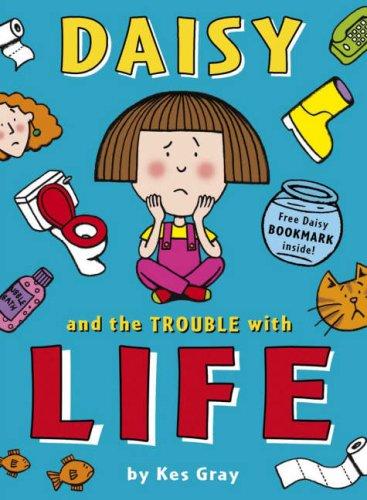 Daisy and the Trouble with Life (A Daisy Story)
