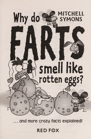 Why Do Farts Smell Like Rotten Eggs?: 4 (Mitchell Symons' Trivia Books, 4)