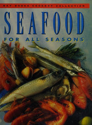 Seafood for All Seasons (Bay Books Cookery Collection)