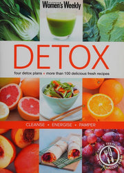 Detox: Four Detox Plans - More Than 100 Delicious Fresh Recipes - Cleanse Energise Pamper (The Australian Women's Weekly: New Essentials)