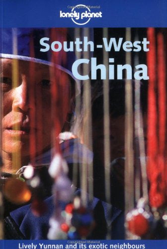 South West China (Lonely Planet Regional Guides)