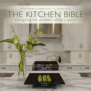 The Kitchen Bible: Designing the perfect culinary space