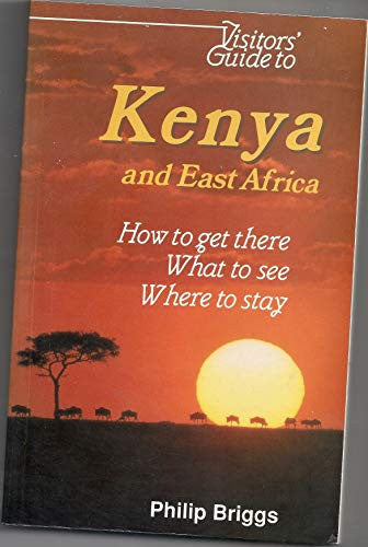 Visitors' Guide to Kenya and East Africa: How to Get There, What to See, Where to Stay