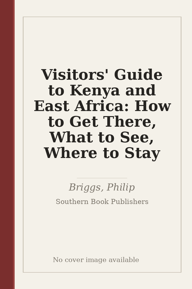 Visitors' Guide to Kenya and East Africa: How to Get There, What to See, Where to Stay - no cover image available