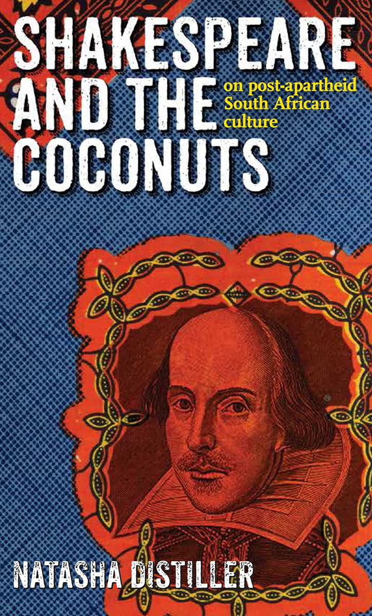 Shakespeare and the Coconuts: On Post-Apartheid South African Culture