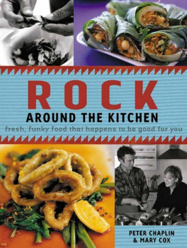 Rock Around the Kitchen: Fresh, Funky Food that Happens to be Good for You