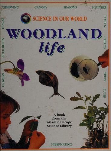 Woodland Life: Vol 14 (Science in Our World S.)
