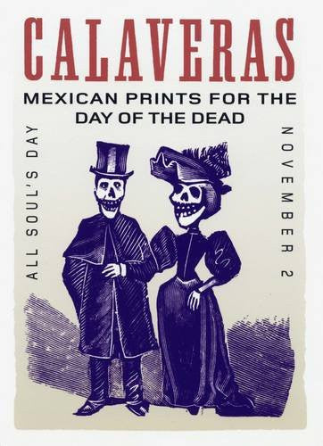 Calaveras: Mexican Prints for the Day of the Dead