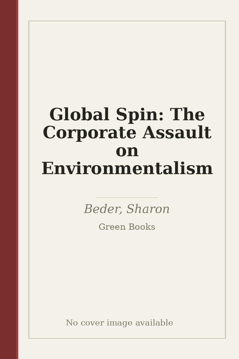 Global Spin: The Corporate Assault on Environmentalism - no cover image available