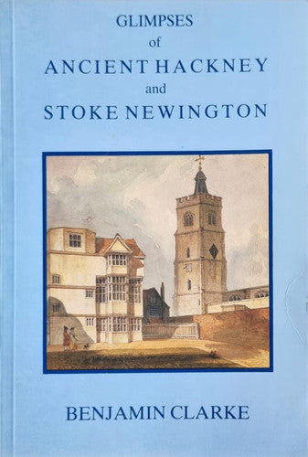Glimpses of Ancient Hackney and Stoke Newington