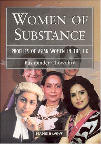 WOMEN OF SUBSTANCE : Profiles of Asian Women in the UK