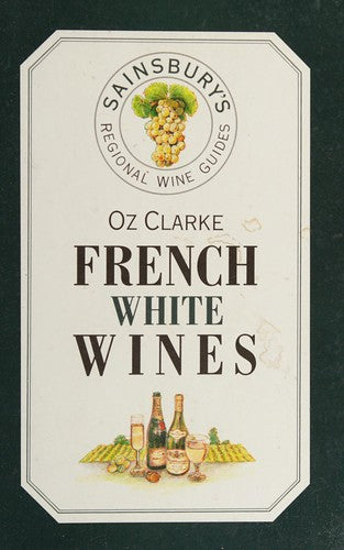 French White Wines (Sainsbury's Regional Wine Guides)