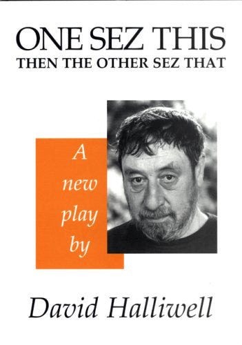 One Sez This Then the Other Sez That: Excerpts from a Work in Progress
