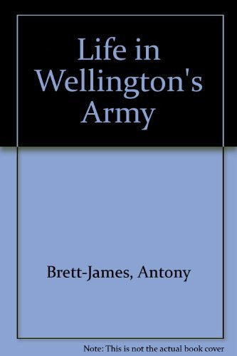 Life in Wellington's Army