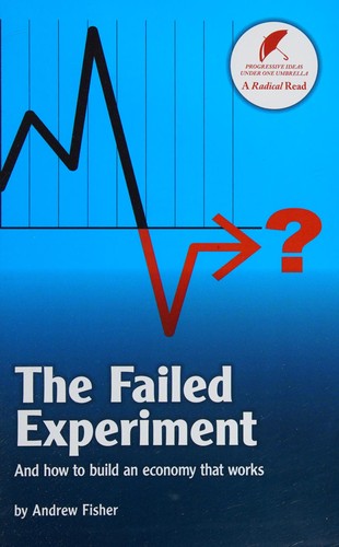 The Failed Experiment: And How to Build an Economy That Works