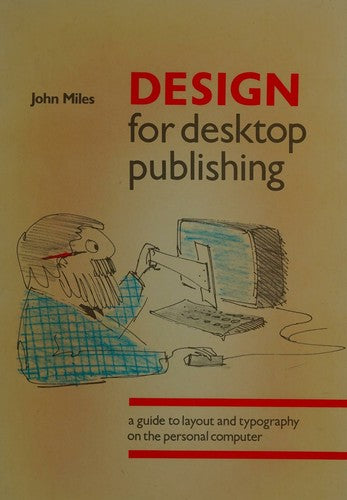 Design for Desk Top Publishing: A Guide to Layout and Typography on the Personal Computer