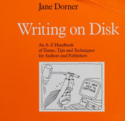 Writing on Disk: An A-Z Handbook of Terms, Tips and Techniques for Authors and Publishers