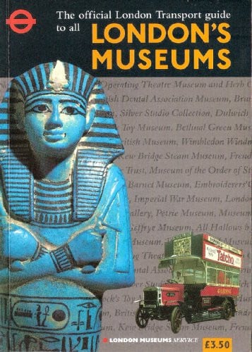 The Official London Transport Guide to All London's Museums