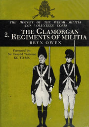 The History of the Welsh Militia and Volunteer Corps 1757-1908. 2. The Glamorgan Regiments of Militia.