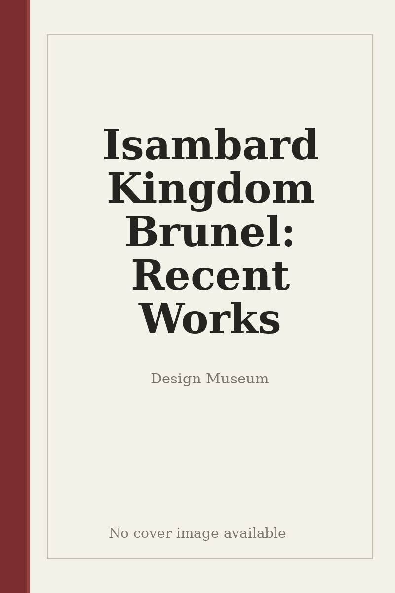 Isambard Kingdom Brunel: Recent Works - no cover image available