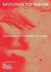 Moving to Mars: Design for the Red Planet