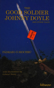THE GOOD SOLDIER JOHNNY DOYLE AND OTHER TALES