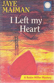 I Left My Heart: A Robin Miller Mystery