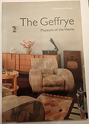 The Geffrye, Museum of the Home: A Guide to the Museum