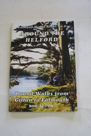 Around the Helford: Round Walks from Gillan to Falmouth (Landfall Walks Books)