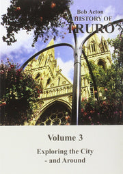 Exploring the City - And Around (v. 3) (A History of Truro)