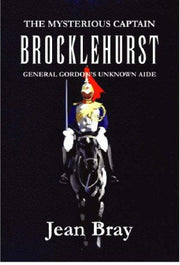The Mysterious Captain Brocklehurst: General Gordon's Unknown Aide