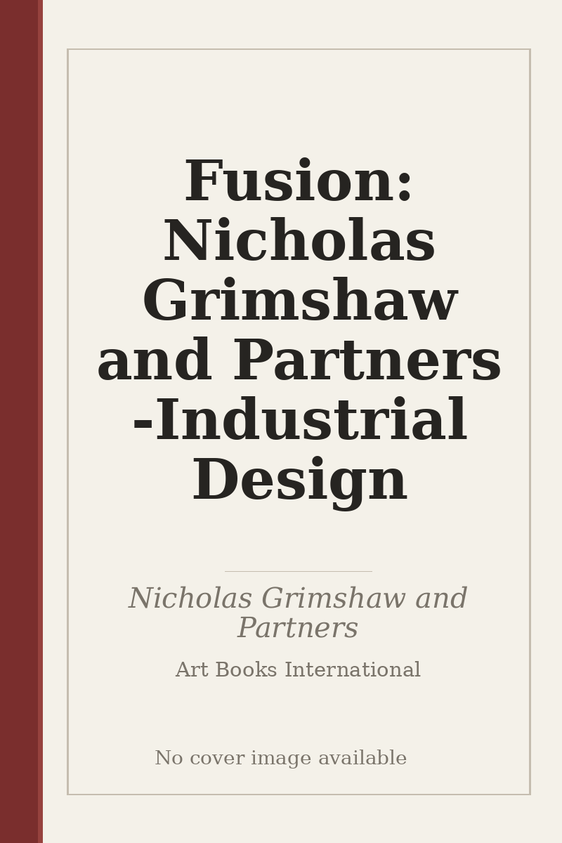 Fusion: Nicholas Grimshaw and Partners - Industrial Design - no cover image available