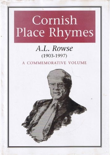 Cornish Place Rhymes: A.L.Rowse (1903-1997) - A Commemorative Volume
