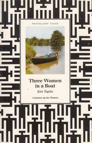 Three Women in a Boat: Journey Up the Thames (Travellers' Tales S.)