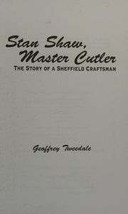 Stan Shaw, Master Cutler: The Story of a Sheffield Craftsman