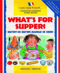 What's for Supper?: Qu'est-ce Qu'on Mange Ce Soir? (I Can Read French S.)